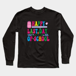 Happy Last Day of School Long Sleeve T-Shirt